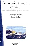 Le monde change, et nous ? clés et enjeux du développement relationnel (SAVOIR COMMUNIQ) by 