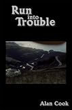 Front cover for the book Run into Trouble by Alan Cook