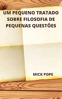 Livro UM PEQUENO TRATADO SOBRE FILOSOFIA DE PEQUENAS QUESTÕES