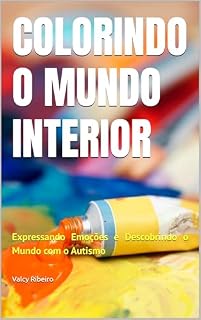 Livro Colorindo o Mundo Interior: Expressando Emoções e Descobrindo o Mundo com o Autismo