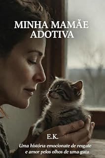 Livro Minha Mamãe Adotiva: Memórias de uma gata resgatada (Memórias (pt) Livro 1)
