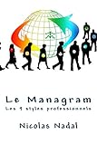 Le Managram: Les 9 styles professionnels (Volume 1) (French Edition) by Nicolas Nadal, Ludovic Lalliat