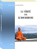 LA VERITE SUR LE BOUDDHISME (French Edition) by Daniel SENS, Victor RONTE