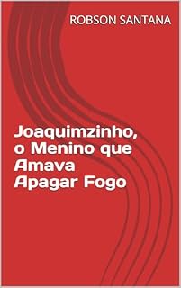 Livro Joaquimzinho, o Menino que Amava Apagar Fogo