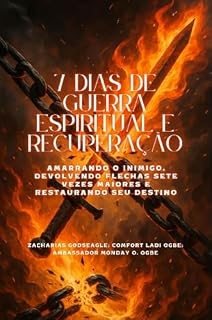 Livro 7 DIAS DE GUERRA ESPIRITUAL E RECUPERAÇÃO - Amarrando o inimigo, devolvendo flechas sete vezes maiores e restaurando seu destino
