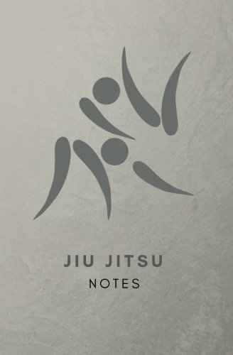 Jiu Jitsu Notes: Jiu Jitsu book, jiu-jitsu journal, jiu jitsu log, jiu jitsu notebook