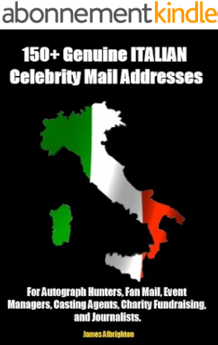 Download 150+ Genuine Italian Celebrity Mail Addresses - For Autograph Hunters, Fan Mail, Casting Agents, Charity Fundraising, and Journalists (English Edition) PDF