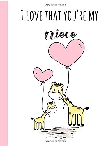 I Love You Niece Amazon.com: I Love That You're My Niece: Gifts For A Niece From  Aunt,Auntie, Uncle , Journal, Notebook, Lined Paper, Christmas, Birthday,  Giraffe: 9781729729311: Notebooks, Blueberry: Books