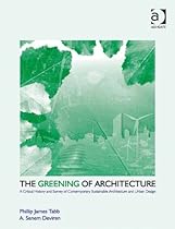 The Greening of Architecture: A Critical History and Survey of Contemporary Sustainable Architecture and Urban Design (Design Research in Architectur)