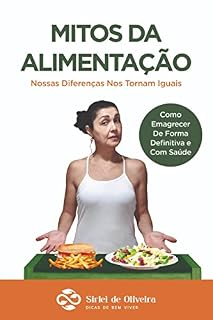 Livro Mitos da Alimentação: Nossas Diferenças Nos Tornam Iguais (Alimentação Consciente Livro 1)