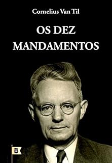 Livro Os Dez Mandamentos: Uma Exposição do Decálogo
