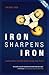 Iron Sharpens Iron: Leading Bible-Oriented Small Groups that Thrive by 