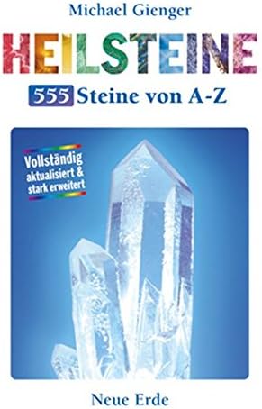 Heilsteine - 555 Steine von A-Z: Vollständig aktualisiert & stark erweitert Paperback – 10 Dec. 2013