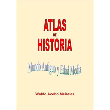 ATLAS DE HISTORIA: Mundo Antiguo y Edad Media