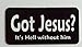 3 - Got Jesus Its Hell Without Him Christian Hard Hat/Helmet Stickers 1” x 2”