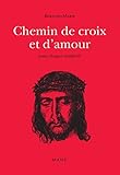 Chemin de croix et d'amour - pour chaque vendredi (Prières) (French Edition) by 