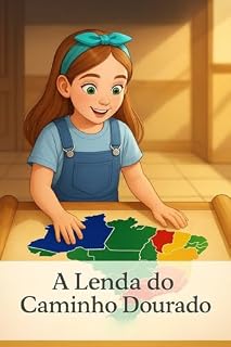 Livro A Lenda do Caminho Dourado (A Grande Aventura dos Mascotes Brasileiros – Volume 1: A Jornada Começa Livro 5)