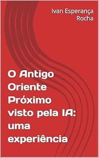 Livro O Antigo Oriente Próximo visto pela IA: Uma experiência
