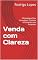 Livro Venda com Clareza: 5 Estrategias Para Conquistar, Conectar e Converter com Proposito