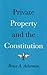 Private Property and the Constitution