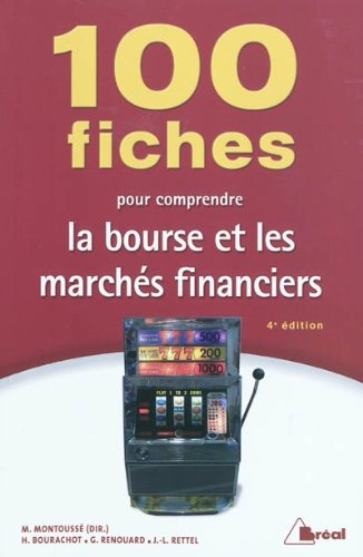 100 fiches pour comprendre la bourse et les marchés financiers