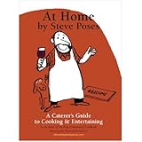 At Home by Steve Poses: A Caterer's Guide to Cooking & Entertaining