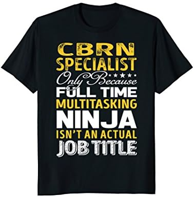 Cbrn Specialist Isnt An Actual Job Title TShirts