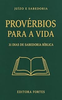 Livro PROVÉRBIOS PARA A VIDA: 31 Dias de Sabedoria Bíblica