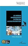 Le middle management à l'ère de la digitalisation (French Edition) by Philippe Eray