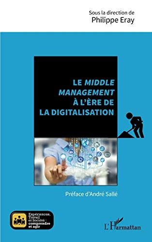 Le middle management à l'ère de la digitalisation (French Edition) by Philippe Eray
