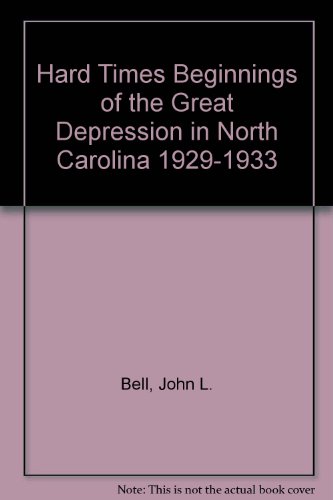 Hard times : beginnings of the Great Depression in North Carolina, 1929-1933