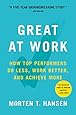 Great at Work: How Top Performers Do Less, Work Better, and Achieve More