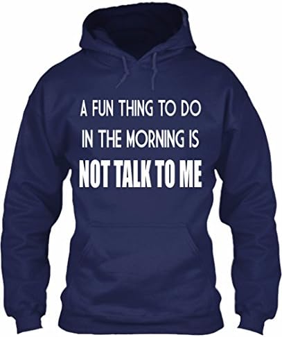 Fun t shirts-A fun thing to do in the morning is Not talk to me Hoodies (L, Navy)