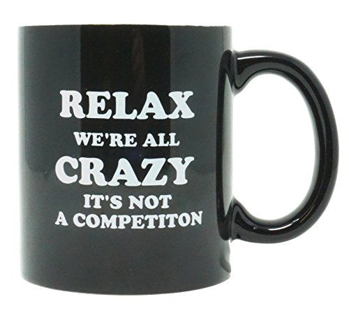 Funny Guy MugsRelax We're All Crazy It's Not A Competition Ceramic Coffee Mug - 11oz - Ideal Funny Coffee Mug for Women and Men - Hilarious Novelty Coffee Cup with Witty Sayings