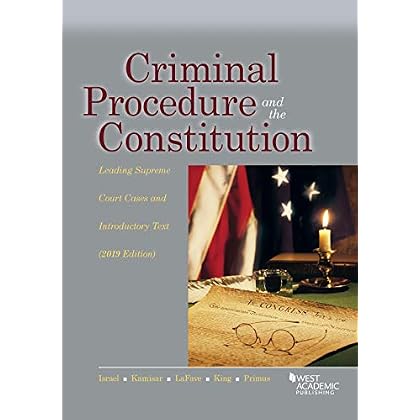 Criminal Procedure and the Constitution, Leading Supreme Court Cases and Introductory Text, 2019 (American Casebook Series) Criminal Procedure and the Constitution, Leading Supreme Court Cases and Introductory Text, 2019 (American Casebook Series)