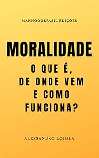 Livro MORALIDADE: o que é, de onde vem e como funciona? (ManhoodBrasil Edições)