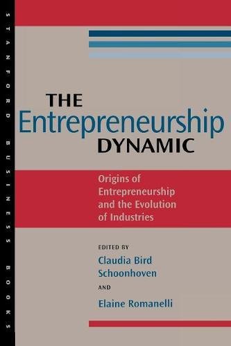 The Entrepreneurship Dynamic: Origins of Entrepreneurship and the Evolution of Industries (Stanford Business Books (Paperback)) cover