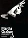 Martha Graham: Gender & the Haunting of a Dance Pioneer by Victoria Thoms