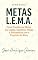 Livro METAS L.E.M.A.: Como Transformar Metas em Legado, Equilíbrio, Missão e Alinhamento com o Propósito da Alma (METAS neurologicamente acertivas Livro 5)