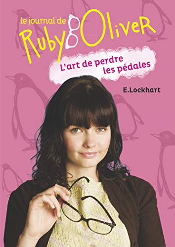 Le journal de Ruby Oliver, Tome 2 : L'art de perdre les pédales by E Lockhart