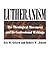 Lutheranism: The Theological Movement and Its Confessional Writings by 