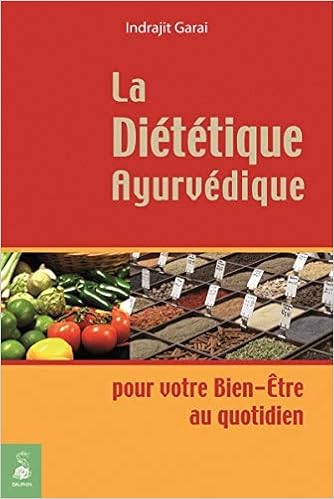 Amazon Fr La Dietetique Ayurvedique Pour Votre Bien Etre Au Quotidien Garai Indrajit Livres