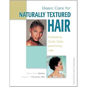 Basic Care for Naturally Textured Hair: Cultivating Curly, Coily, and Kinky Hair (Personal Care Collection)