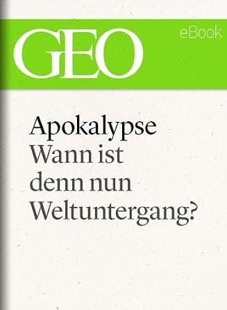 Amazon Com Apokalypse Wann Ist Denn Nun Weltuntergang Geo