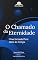 Livro O Chamado da Eternidade : Uma Jornada Para Além do Tempo (Trilogia do Ser Que Sabe Sentir)