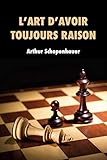 L'Art d'avoir toujours raison: Premium Ebook (French Edition) by