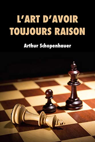 L'Art d'avoir toujours raison: Premium Ebook (French Edition) by Arthur Schopenhauer