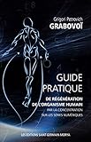 Guide pratique de régénération de l'organisme humain par la concentration sur les séries numéri by 