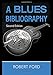 A Blues Bibliography (Routledge Music Bibliographies) by Robert Ford