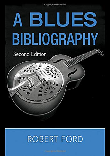 A Blues Bibliography (Routledge Music Bibliographies) by Robert Ford